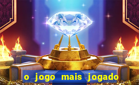 o jogo mais jogado do mundo